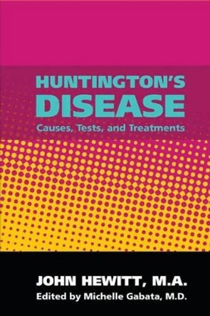 Huntington's Disease: Causes, Tests, and Treatments by Michelle Gabata M D 9781453895610