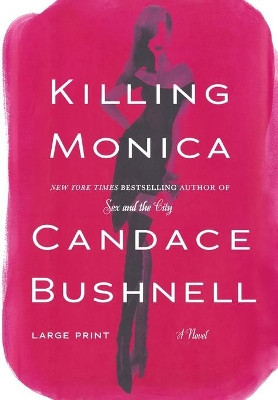 Killing Monica by Candace Bushnell 9781455530373