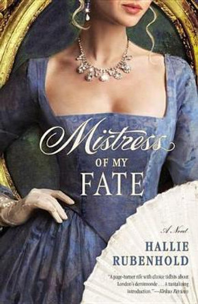 Mistress of My Fate by Hallie Rubenhold 9781455511792 Mistress of My Fate by Hallie Rubenhold 9781455511792