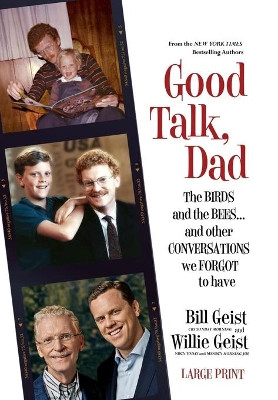 Good Talk, Dad: The Birds and the Bees...and Other Conversations We Forgot to Have by Bill Geist 9781455582020
