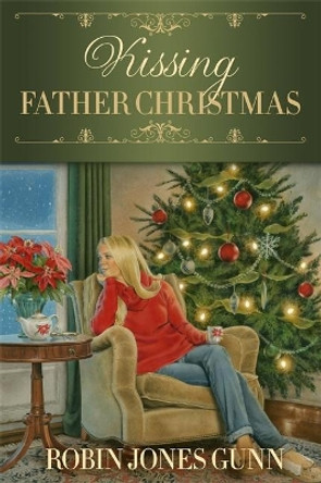 Kissing Father Christmas by Robin Jones Gunn 9781455565603