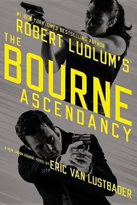 The Bourne Ascendancy by Eric Van Lustbader 9781455583942