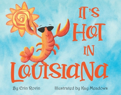 It's Hot in Louisiana by Erin Rovin 9781455627332