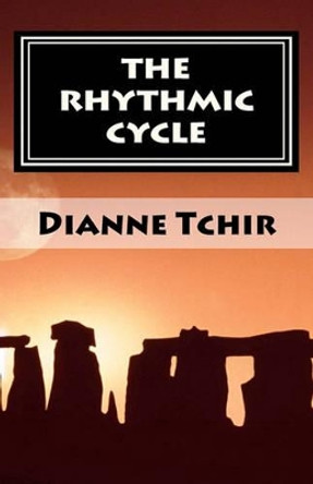The Rhythmic Cycle: Exploring Life's Pulsations Through Poetry by Dianne Tchir 9781456338275
