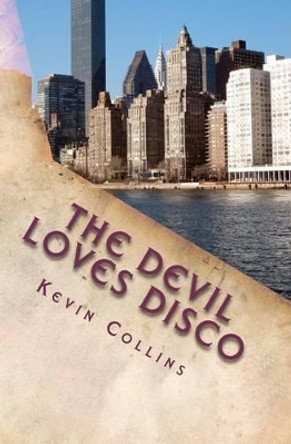 The Devil Loves Disco by Kevin Scott Collins 9781456355135