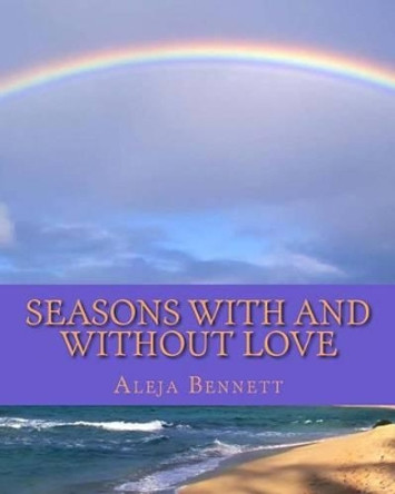 Seasons With And Without Love by Aleja Bennett 9781456357153