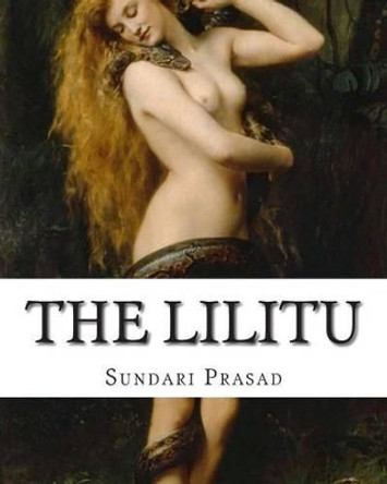 The Lilitu: The Best of Sundari Prasad by Sundari K Prasad 9781456377045