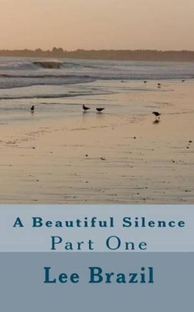 A Beautiful Silence by Lee Brazil 9781456377717