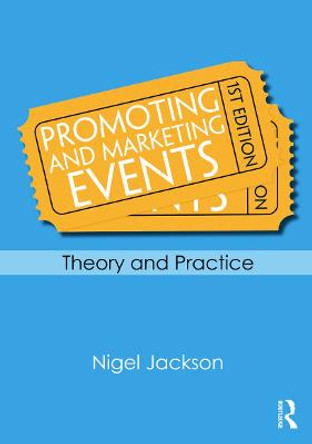 Promoting and Marketing Events: Theory and Practice by Nigel Jackson