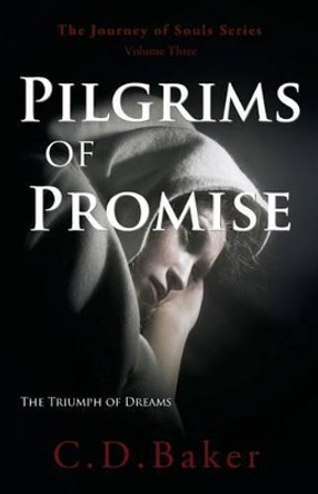 Pilgrims of Promise by C D Baker 9781456406639