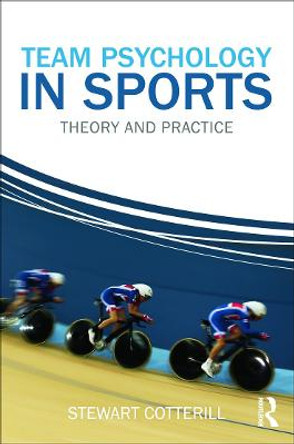 Team Psychology in Sports: Theory and Practice by Stewart Cotterill