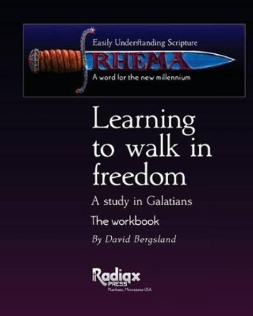 Learning to walk in freedom: A verse by verse study of Galatians by David Bergsland 9781456430863