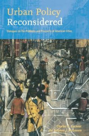 Urban Policy Reconsidered: Dialogues on the Problems and Prospects of American Cities by Charles C. Euchner