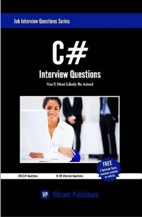 C# Interview Questions You'll Most Likely Be Asked by Vibrant Publishers 9781456567668
