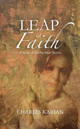 Leap of Faith by Charles Karian 9781456577094