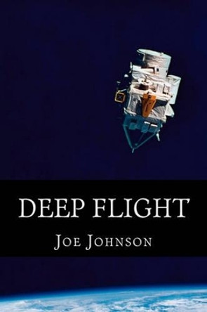 Deep Flight by Joe Johnson 9781456588380