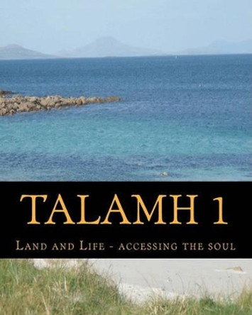 Talamh 1: Land and Life - Accessing the Soul by Nora Judge 9781456592752