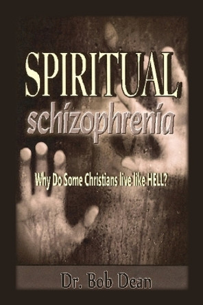 Spiritual Schizophrenia by Robert Dean 9781456810740