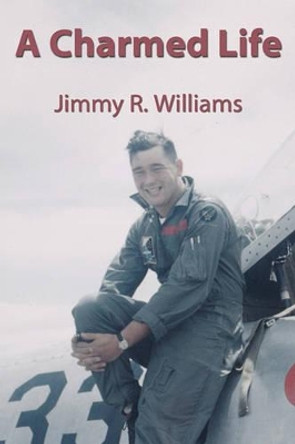 A Charmed Life by Jimmy R Williams 9781456463489