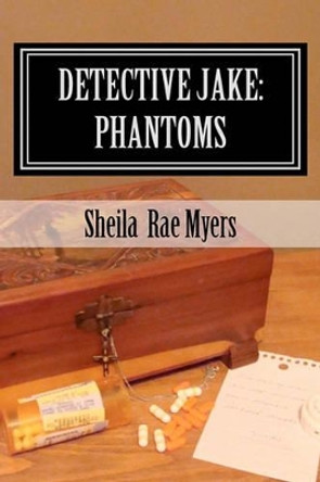 Detective Jake: Phantoms by Sheila Rae Myers 9781456465001