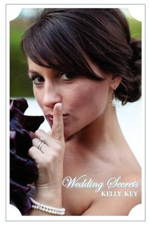 Wedding Secrets by Kelly Key 9781456466237