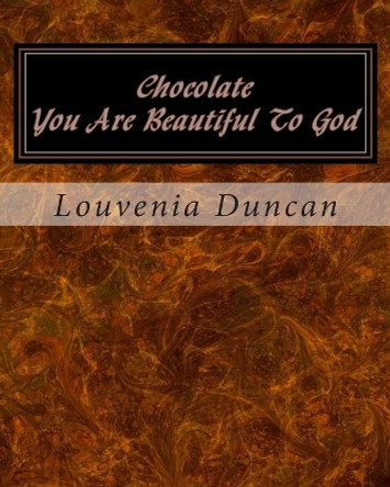 Chocolate &quot;You Are Beautiful To God&quot; by Louvenia Duncan 9781456476014
