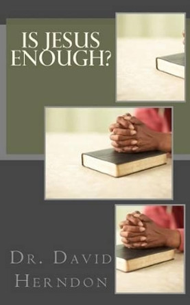 Is Jesus Enough? by David Herndon 9781456482138