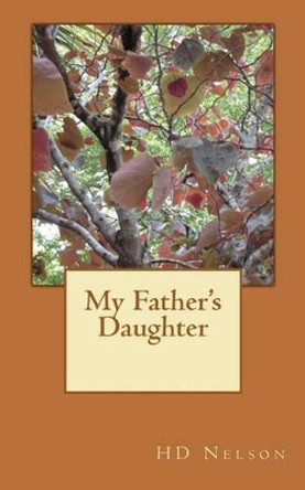 My Father's Daughter by H D Nelson 9781456487393