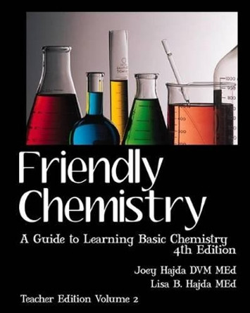 Friendly Chemistry Teacher Edition Volume 2: A Guide to Learning Basic Chemistry by Lisa B Hajda 9781456507244