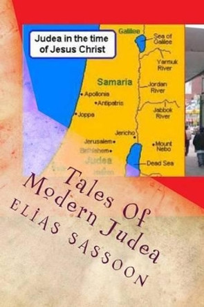 Tales Of Modern Judea: Short Stories by Elias Sassoon 9781456518608