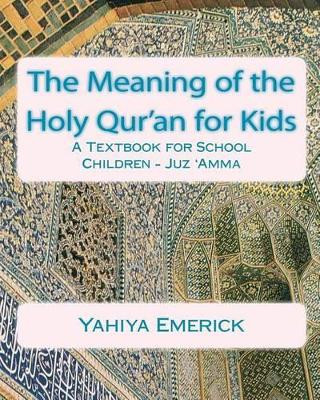 The Meaning of the Holy Qur'an for Kids: A Textbook for School Children - Juz 'Amma by Patricia Meehan 9781456545222