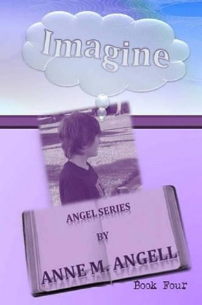 Imagine: The Angel Series by Pamela Alexander 9781456546793