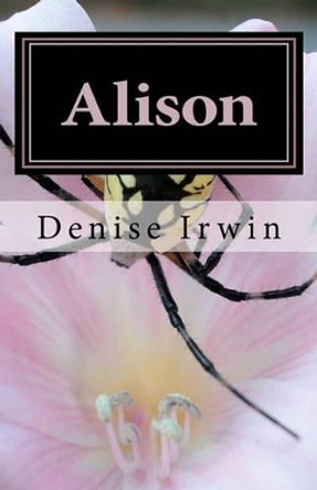 Alison by Denise Irwin 9781456553340