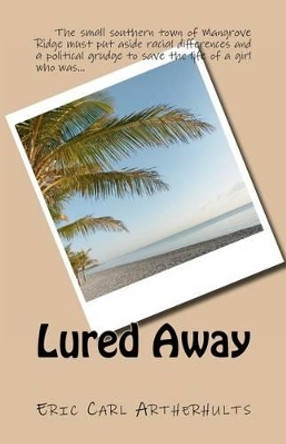 Lured Away by Eric Carl Artherhults 9781456557843