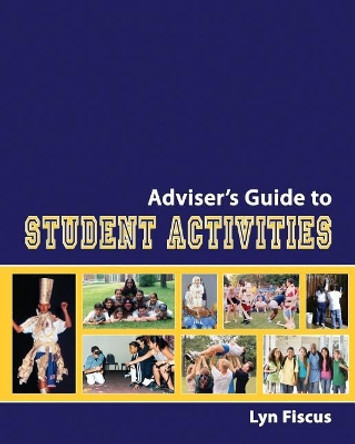 Adviser's Guide to Student Activities by Lyn Fiscus 9781456578206