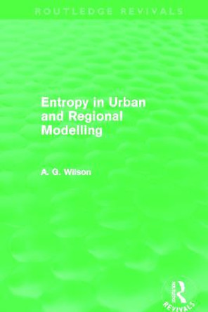 Entropy in Urban and Regional Modelling by Alan Wilson