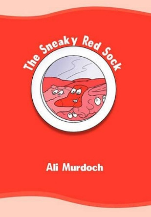 The Sneaky Red Sock by Ali Murdoch 9781456821357