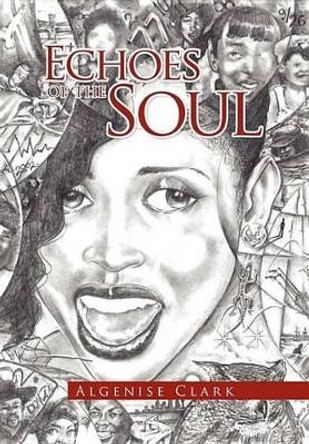 Echoes of the Soul by Algenise Clark 9781456864088