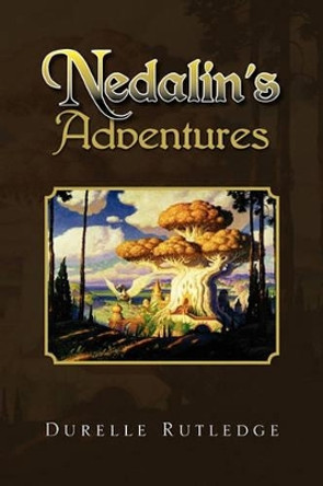 Nedalin's Adventures by Durelle Rutledge 9781456865696