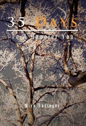 35 Days to a Happier You by Mike Badinger 9781456865955