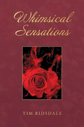 Whimsical Sensations by Tim Ridsdale 9781460235980