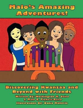 Malo's Amazing Adventures!: Discovering Kwanzaa and Beyond with Friends by Washington M Osiro 9781460257173