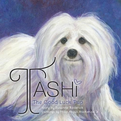 Tashi the Good Luck Pup by Susanne Roderick 9781460267295