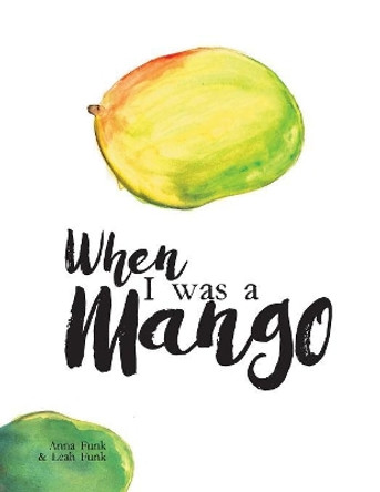 When I Was a Mango by Anna Funk 9781460294352