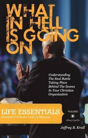 What In Hell Is Going On?: Understanding The Real Rattle Taking Place Behind The Scenes In Your Christian Organization by Kristen Campbell 9781460901670