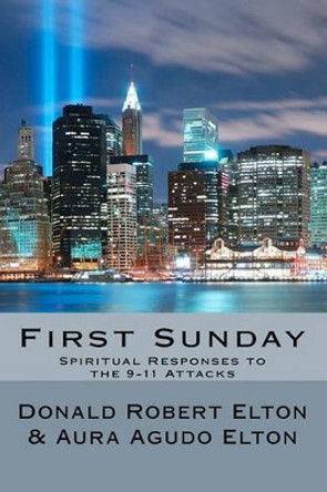 First Sunday: Spiritual Responses to the 9-11 Attacks by Aura Agudo Elton 9781460902882