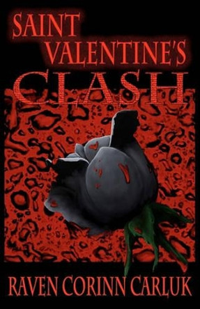 Saint Valentine's Clash by Raven Corinn Carluk 9781460925614