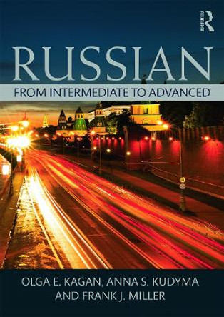 Russian: From Intermediate to Advanced by Olga E. Kagan