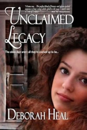 Unclaimed Legacy: Book 2 in the History Mystery Series by Deborah Heal 9781478311492