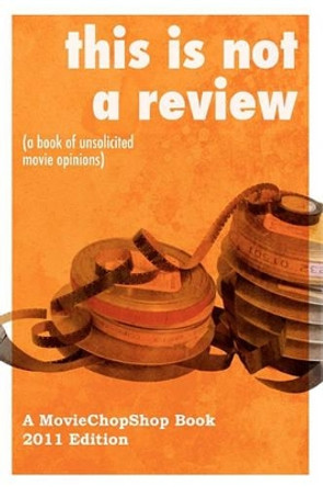 This is NOT a Review (a book of unsolicited movie opinions): The most epic book of geek-centric movie musings you've ever laid eyes on. by Brian &quot;quaid&quot; Cunningham 9781460947821